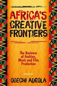 Africa's Creative Frontiers: The Business of Fashion, Music and Film Production