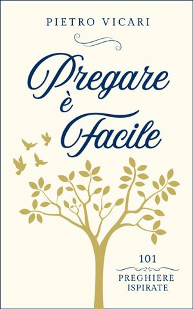 Pregare è facile: 101 Preghiere ispirate