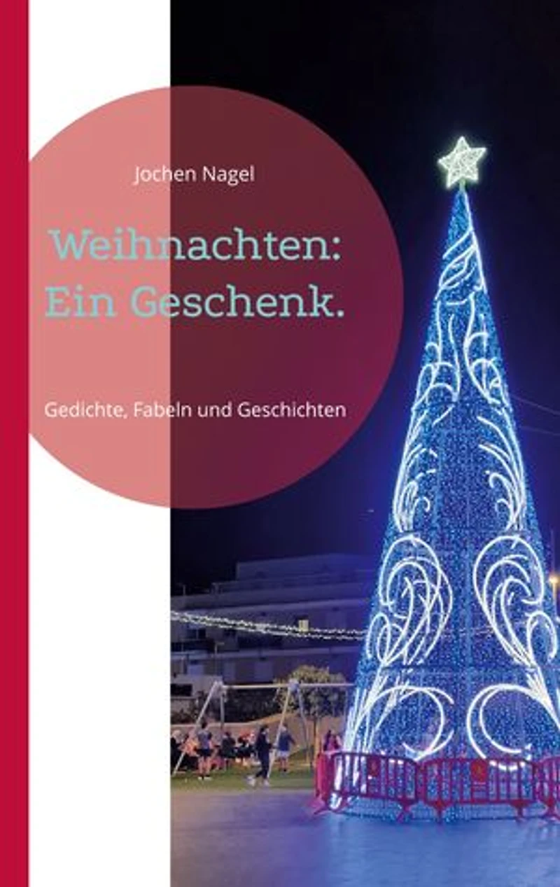 Weihnachten: Ein Geschenk.: Gedichte, Fabeln und Geschichten