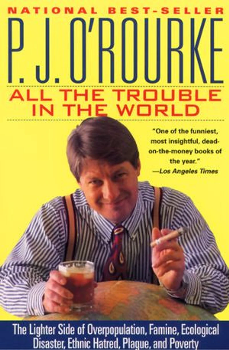 All The Trouble World: Lighter Side of Overpopulation, Famine, Ecological Disaster, Ethnic Hatred, Plague, and Poverty