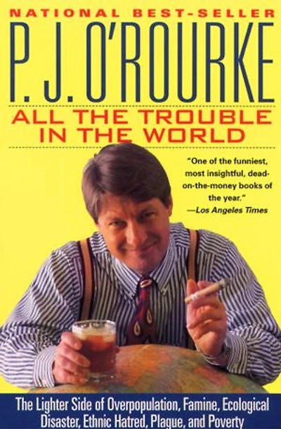 All The Trouble World: Lighter Side of Overpopulation, Famine, Ecological Disaster, Ethnic Hatred, Plague, and Poverty