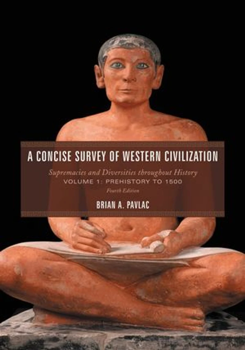 A Concise Survey of Western Civilization: Supremacies and Diversities throughout History, Prehistory to 1500, Volume 1