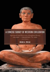 A Concise Survey of Western Civilization: Supremacies and Diversities throughout History, Prehistory to 1500, Volume 1