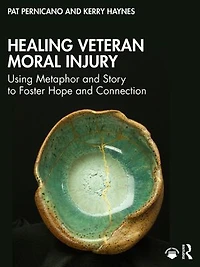 Healing Veteran Moral Injury: Using Metaphor and Story to Foster Hope Connection