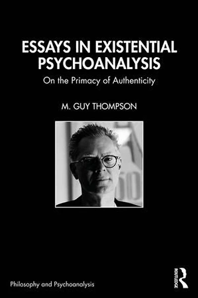 Essays Existential Psychoanalysis: On the Primacy of Authenticity