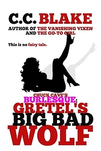 Gretel's Big Bad Wolf: Chuck Cave's Burlesque, #1