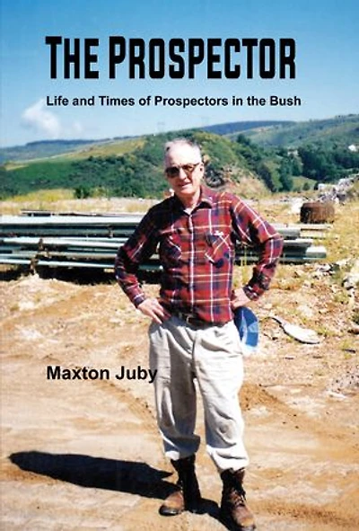 The Prospector: Life and Times of Prospectors in the Bush