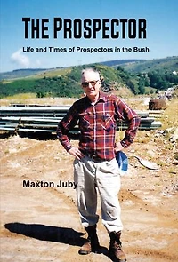 The Prospector: Life and Times of Prospectors in the Bush