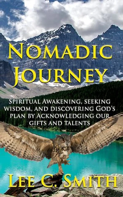 Nomadic Journey: Spiritual Awakening, Seeking Wisdom, and Discovering God’s Plan by Acknowledging our Gifts and Talents
