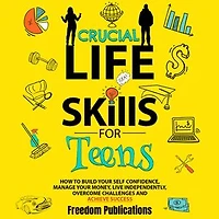 Crucial Life Skills For Teens