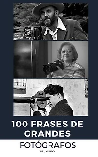 100 Frases de Grandes Fótografos: del mundo