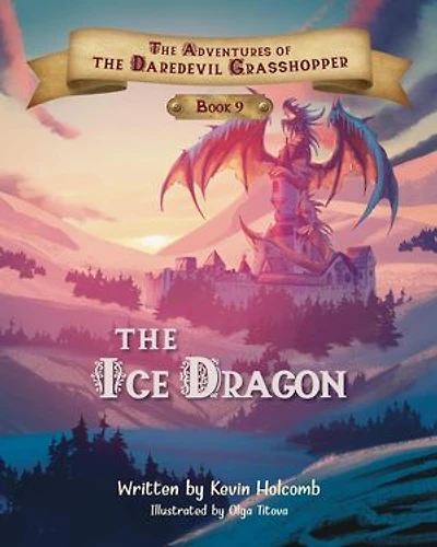 Book 9: The Ice Dragon: The Adventures of the Daredevil Grasshopper
