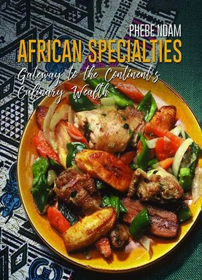 African Specialties: Gateway to the Continent's Culinary Wealth