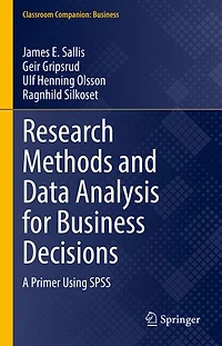 Research Methods and Data Analysis for Business Decisions: A Primer Using SPSS