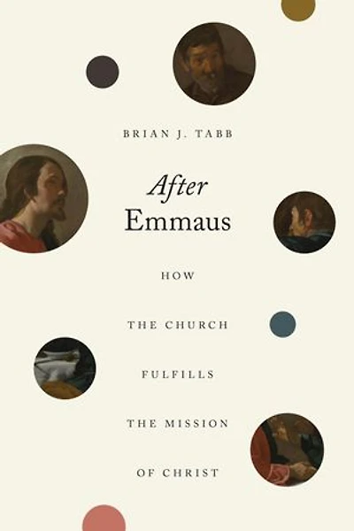 After Emmaus: How The Church Fulfills Mission Of Christ