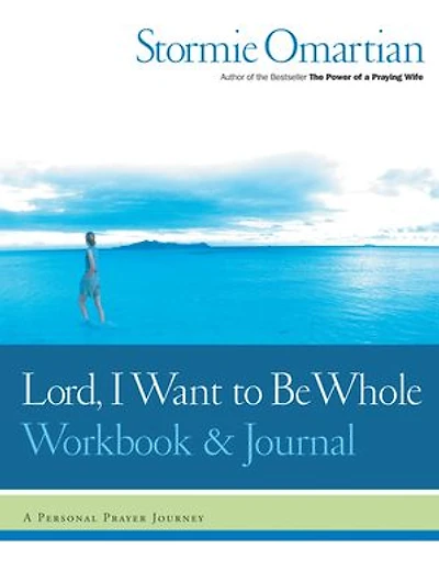 Lord, I Want To Be Whole Workbook And Journal: A Personal Prayer Journey