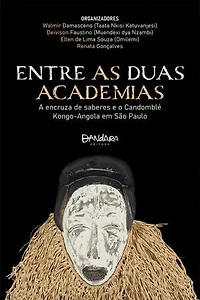 Entre as Duas Academias: A encruza de saberes e o Candomblé Kongo-Angola em São Paulo