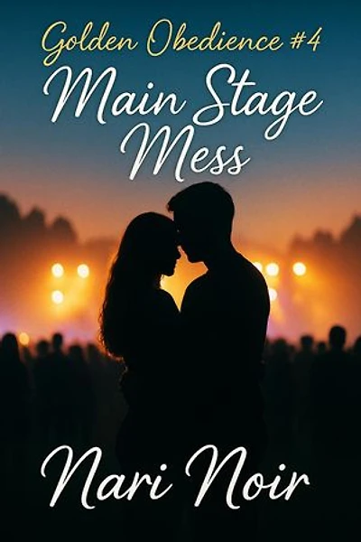 Golden Obedience #4: Main Stage Mess: Golden Obedience, #4