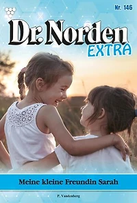 Meine kleine Freundin Sarah: Dr. Norden Extra 146 – Arztroman