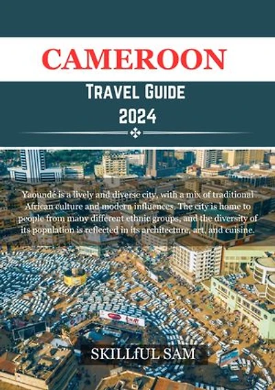 Cameroon Travel Guide 2024: Discover the unexpected beauty of Cameroon's diverse landscapes and cultures.