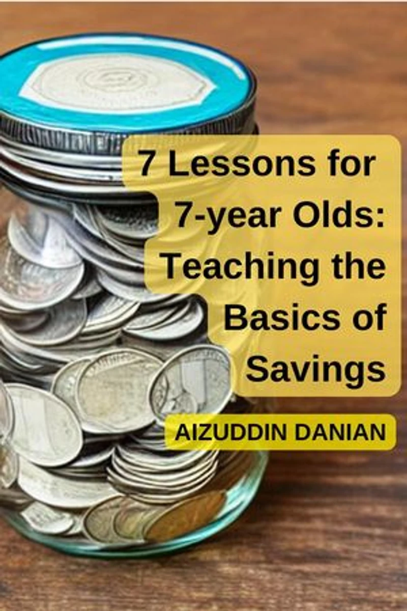 7 Lessons for 7-Year Olds: Teaching the Basics of Savings
