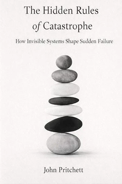 The Hidden Rules of Catastrophe: How Invisible Systems Shape Sudden Failure