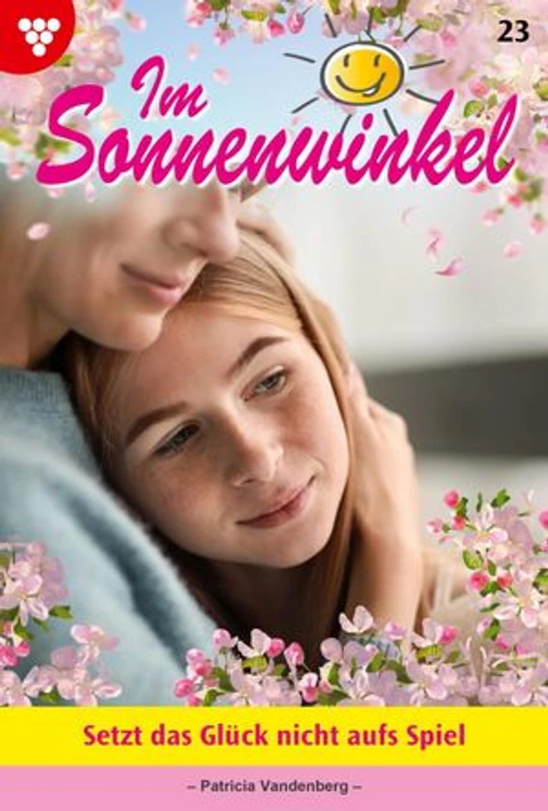 Setzt das Glück nicht aufs Spiel: Im Sonnenwinkel 23 – Familienroman