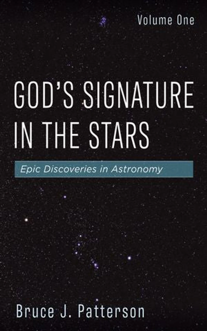 God's Signature the Stars, Volume One: Epic Discoveries Astronomy