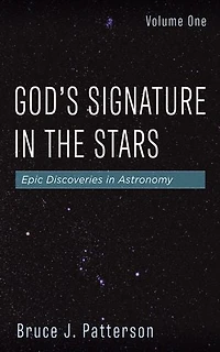 God's Signature the Stars, Volume One: Epic Discoveries Astronomy