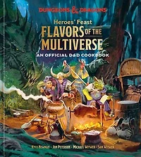 Heroes' Feast Flavors of the Multiverse (Dungeons & Dragons): An Official D&D Cookbook