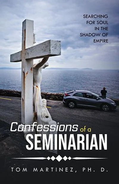 Confessions of a Seminarian: Searching for Soul in the Shadow of Empire