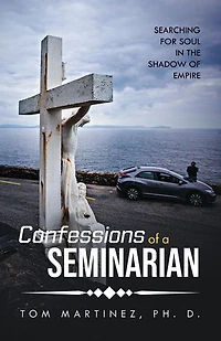 Confessions of a Seminarian: Searching for Soul in the Shadow of Empire