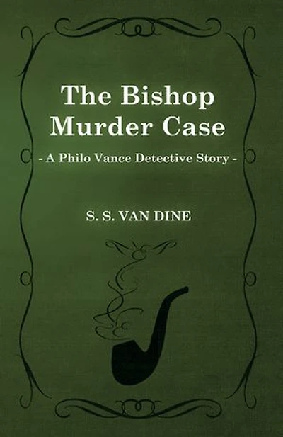 The Bishop Murder Case (A Philo Vance Detective Story)