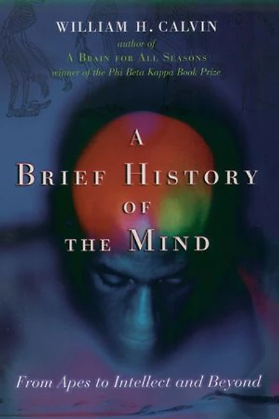 A Brief History of the Mind: From Apes to Intellect and Beyond