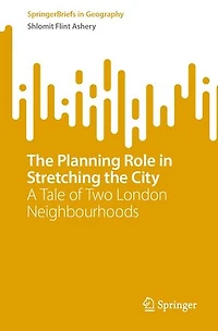 the Planning Role Stretching City: A Tale of Two London Neighbourhoods