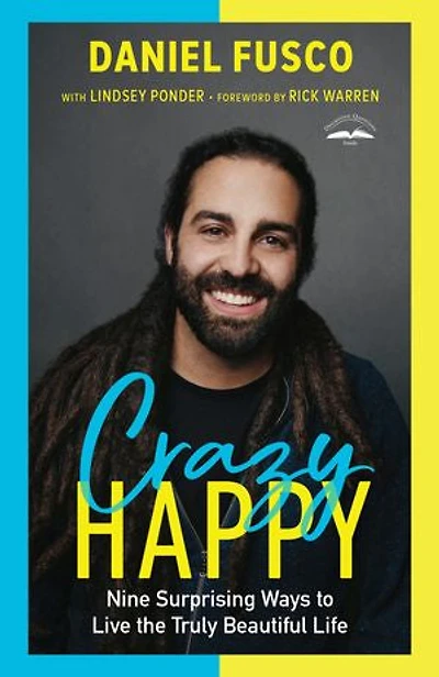 Crazy Happy: Nine Surprising Ways To Live The Truly Beautiful Life