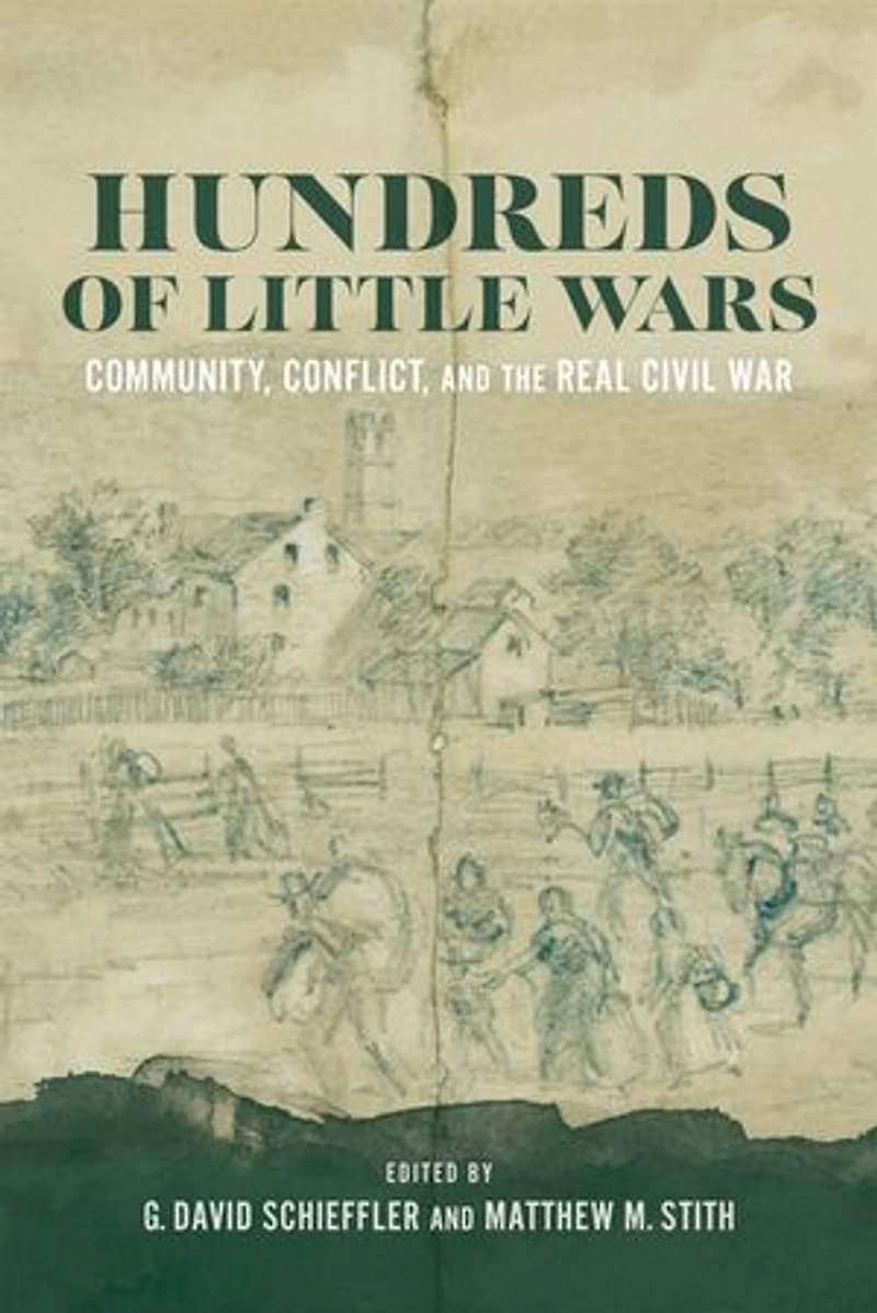 Hundreds of Little Wars: Community, Conflict, and the Real Civil War