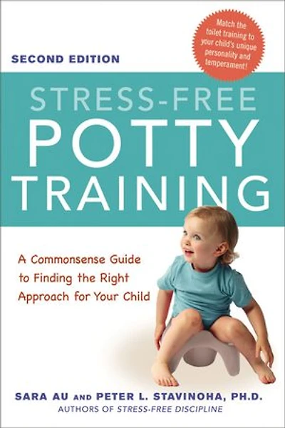 Stress-free Potty Training: A Commonsense Guide To Finding The Right Approach For Your Child