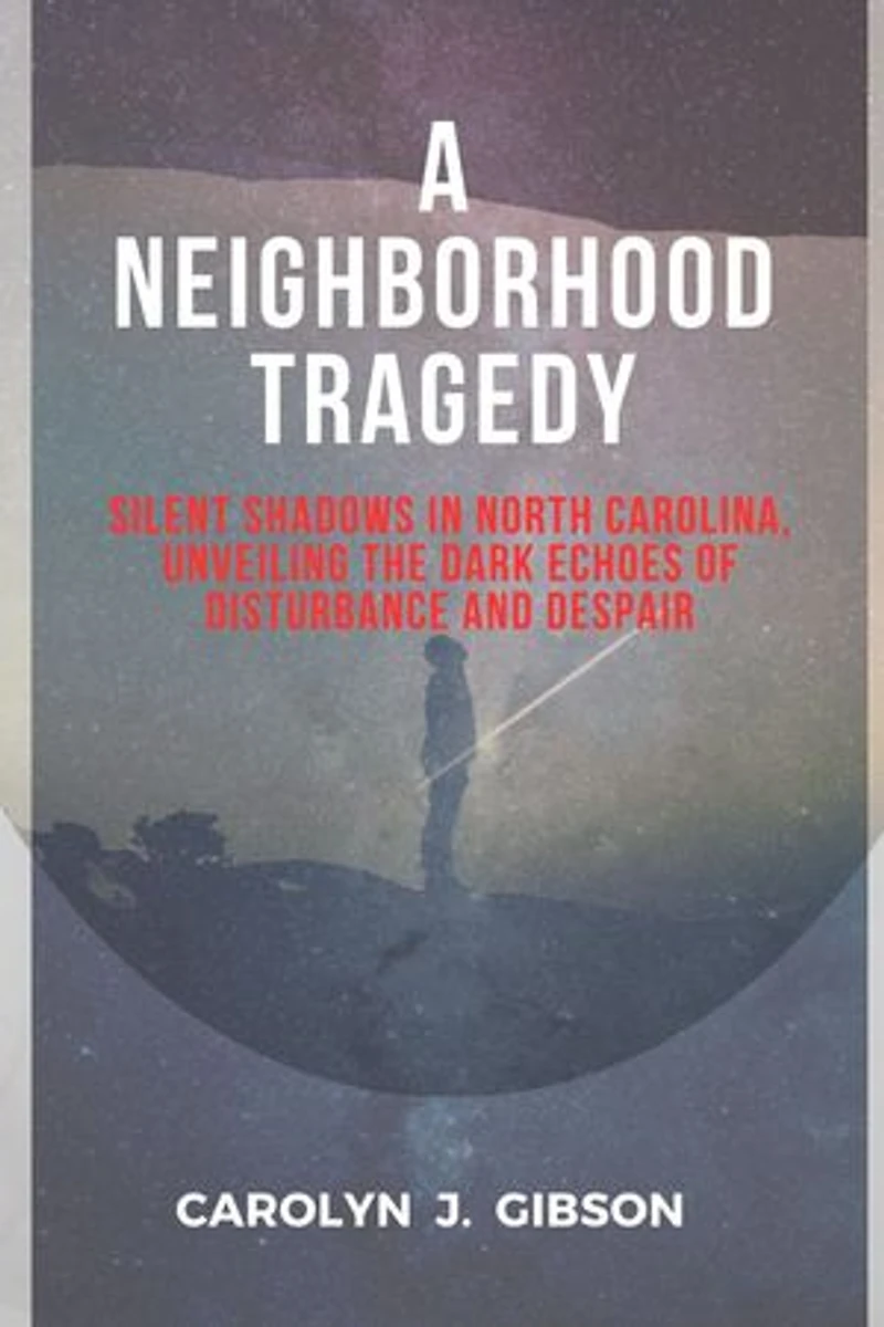A Neighborhood Tragedy: Silent Shadows in North Carolina, Unveiling the Dark Echoes of Disturbance and Despair