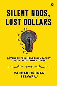 Silent Nods, Lost Dollars: Leverage Psychological Safety to Outpace Competition