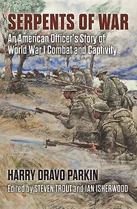 Serpents of War: An American Officer's Story World War I Combat and Captivity