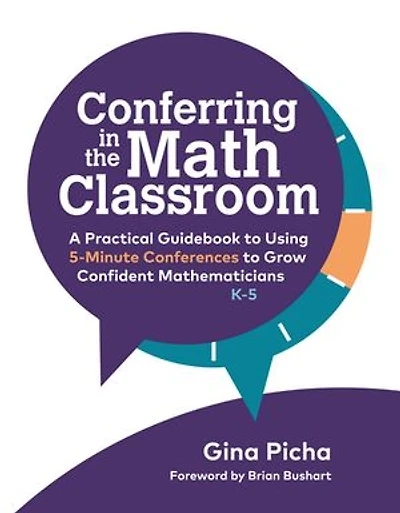 Conferring the Math Classroom: A practical guidebook to using 5-minute conferences grow confident mathematicians K-5