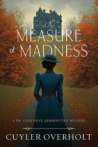 A Measure of Madness: Dr. Genevieve Summerford Mystery Series, #3