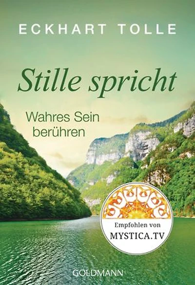 Stille spricht: Wahres Sein berühren - Aus der Reihe "Spirituelle Wegweiser"