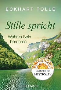 Stille spricht: Wahres Sein berühren - Aus der Reihe "Spirituelle Wegweiser"