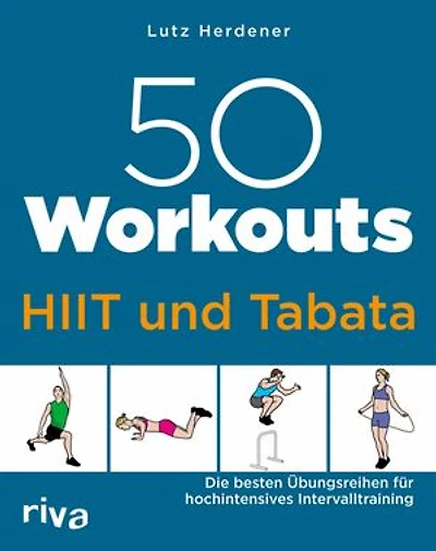 50 Workouts - HIIT und Tabata: Die besten Übungsreihen für hochintensives Intervalltraining