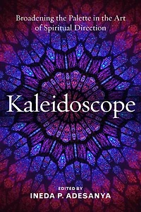 Kaleidoscope: Broadening the Palette Art of Spiritual Direction