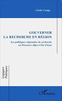 Gouverner la recherche en région: Les politiques régionales de recherche en Provence-Alpes-Côte d'Azur