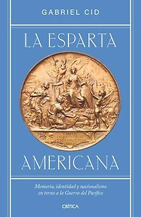 La Esparta americana: Memoria, identidad y nacionalismo en torno a la Guerra del Pacífico