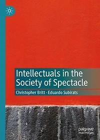 Intellectuals the Society of Spectacle